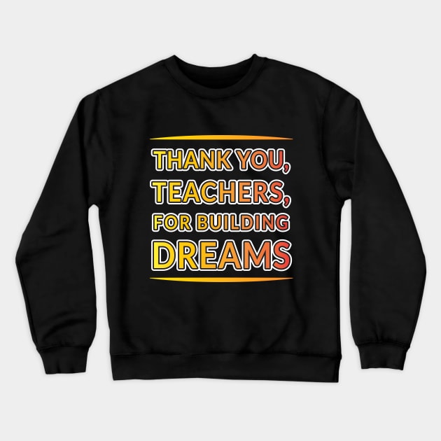 Gratitude for Educators: Building Dreams Collection Crewneck Sweatshirt by EKSU17